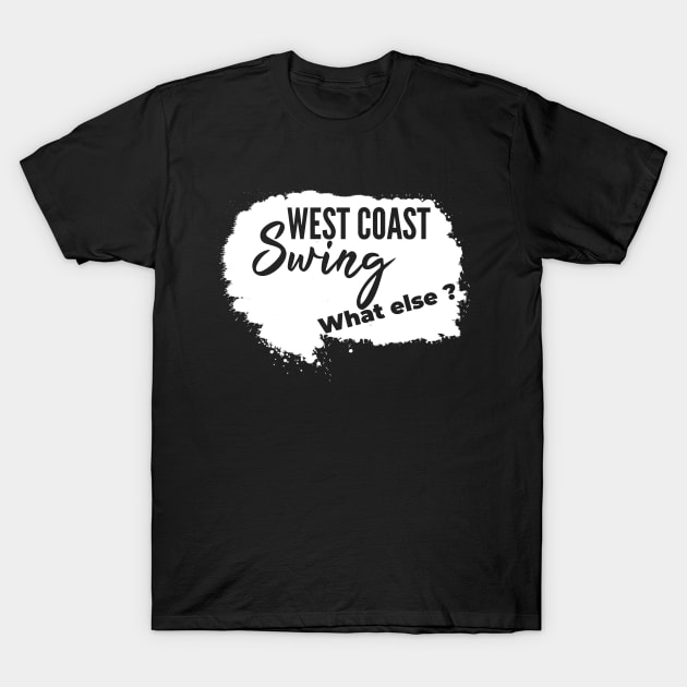 west coast swing what else ? wcs T-Shirt by echopark12